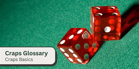 Craps Lingo and Glossary of Terms (Including Funny Sayings an.